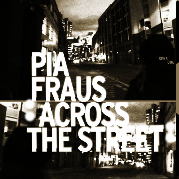Pia Fraus - Across the Street