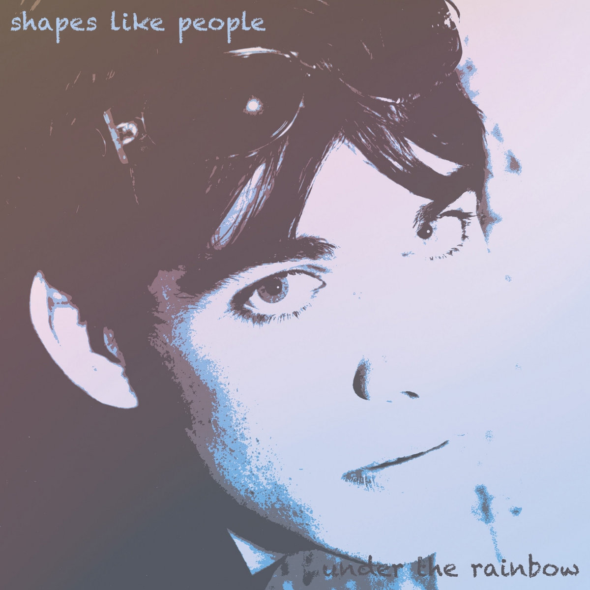 Shapes Like People - Under The Rainbox