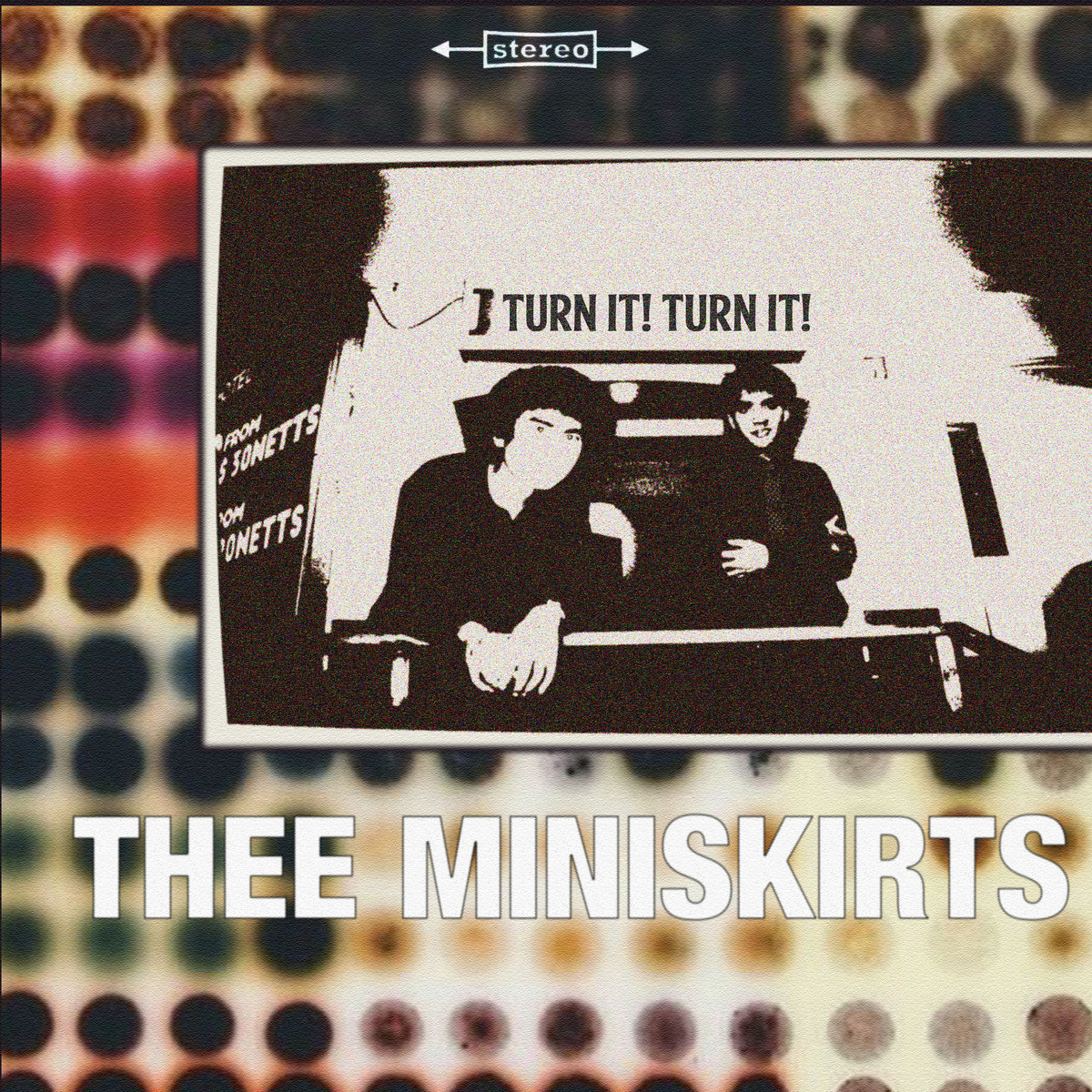 Thee Miniskirts - Turn It! Turn It!